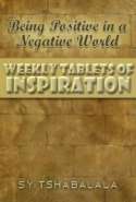 Being Positive in a Negative World: Weekly Tablets of Inspiration