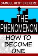 The Phenomenon: How to Become One