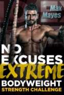 [Build Muscle Fast] - No Excuses Extreme Bodyweight Strength Challenge