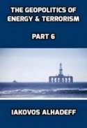 The Geopolitics of Energy & Terrorism Part 6