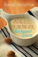 Amazing Recipes You Can Make with Béchamel Sauce