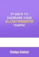 57 Ways to Increase Your Blog/Website Traffic