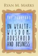 The Proverbs on Wealth, Wisdom, Household and Business