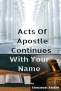 Acts of Apostle Continues with Your Name