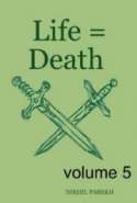 Life = Death - Volume 5 - Poems on Life , Death