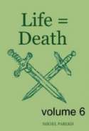 Life = Death - Volume 6 - Poems on Life , Death
