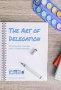 The Art of Delegation: Growing Your Business With a Virtual Assistant