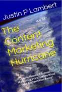 The Content Marketing Hurricane: Using Proven Content Marketing Principles to Blow Your Competition Away!