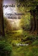 Legends Of Atalmor: The Caryn Chronicles Volume III