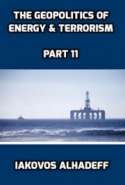 The Geopolitics of Energy & Terrorism Part 11