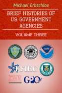 Brief Histories of U.S. Government Agencies Volume Three