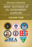 Brief Histories of U.S. Government Agencies Volume Four