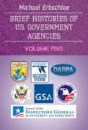 Brief Histories of U.S. Government Agencies Volume Five