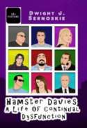 Hamster Davies - A Life of Conttinual Dysfunction