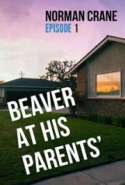 Beaver At His Parents' 1