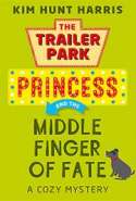 The Middle Finger of Fate (A Trailer Park Princess Cozy Mystery Book 1)