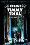 The Rescue of Timmy Trial (Aletheia Adventure Series Book 1)