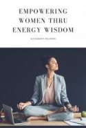 Empowering Women thru Energy Wisdom