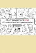 Ethicisms and their risks: 150 new cartoons about ethics at work