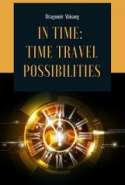 In Time: Time Travel Possibilities