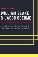 William Blake & Jacob Boehme: Imagination, Experience & the Limitations of Reason