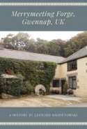 Merrymeeting Forge, Gwennap, UK  - a History