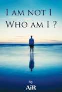 I am not I, Who am I?