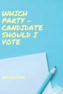 Which Party - Candidate should I vote