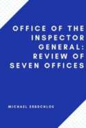 Office of the Inspector General: Review of Seven Offices