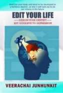 EDIT YOUR LIFE : Design Your Destiny and Say Goodbye to Depression