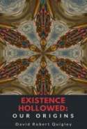 Existence Hollowed: Our Origins