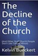 The Decline of the Church (And Other Stuff Church People Don't Want to Talk About)