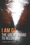I Am Oz: The Golden Road to Recovery