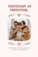 Excellence in Parenting - Parenting Tips For Healthy, Effective Parenting