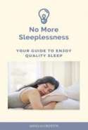 No More Sleeplessness - Your Guide to Enjoy Quality Sleep