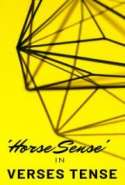 'Horse Sense' in Verses Tense