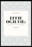 Effie Ogilvie: The Story of a Young Life - Volume 1