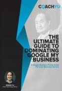 The Ultimate Guide to Dominating Google My Business