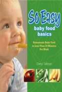 So Easy Baby Food Basics: Homemade Baby Food In Less Than 30 Minutes Per Week