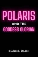 Polaris and the Goddess Glorian