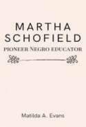 Martha Schofield: Pioneer Negro educator