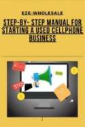 STEP- BY- STEP MANUAL FOR STARTING A USED CELLPHONE BUSINESS