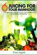 Juicing For Your Manhood™ by Olivier Langlois - free report