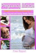 Pregnancy Miracle Holistic System - free report