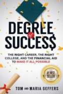 Degree of Success: The Right Career, The Right College, and the Financial Aid to Make It All Possible