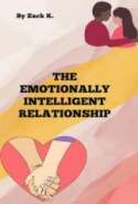 The Emotionally Intelligent Relationship - How to Connect on a Deeper Level