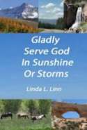Gladly Serve God In Sunshine or Storms