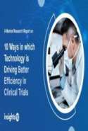 10 Ways in which Technology is Driving Better Efficiency in Clinical Trials