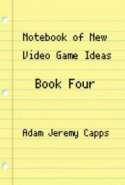 Notebook of New Video Game Ideas: Book Four