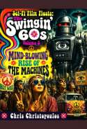 Sci-Fi Film Fiesat: The Swingin' 60s - Volume 5: Mind Blowing Ris of the Machines